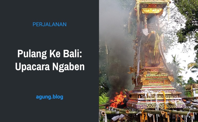 Pulang Ke Bali: Upacara&nbsp;Ngaben