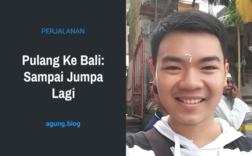 Pulang Ke Bali: Sampai Jumpa Lagi