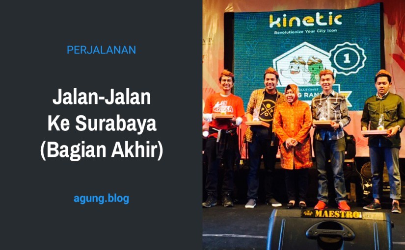 Jalan-Jalan Ke Surabaya (Bagian Akhir)