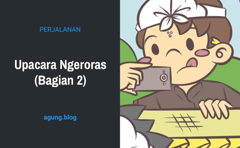 Upacara Ngeroras (Bagian&nbsp;2)