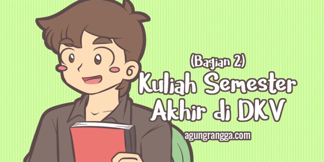 Kuliah Semester Akhir di DKV (Bagian 2)