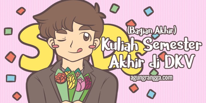 Kuliah Semester Akhir di DKV (Bagian Akhir)