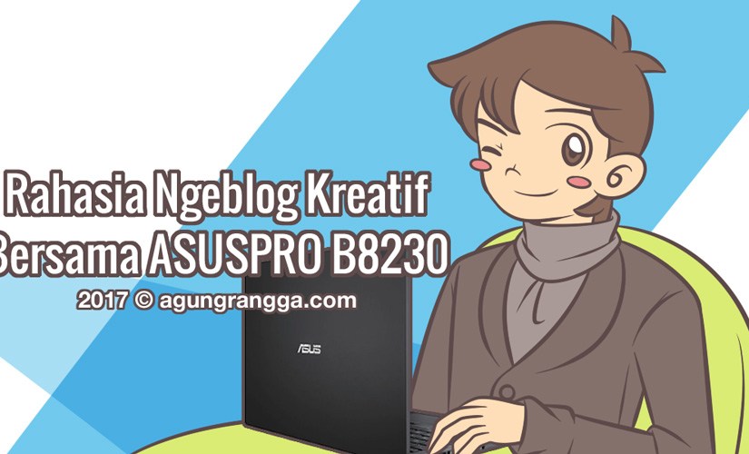 Rahasia Ngeblog Kreatif Bersama ASUSPRO&nbsp;B8230