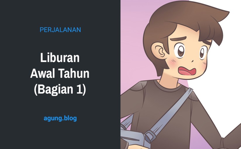 Liburan Awal Tahun (Bagian 1)