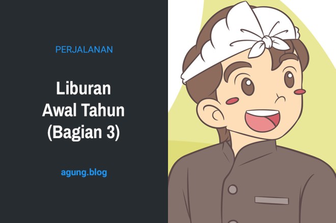 Liburan Awal Tahun (Bagian 3)