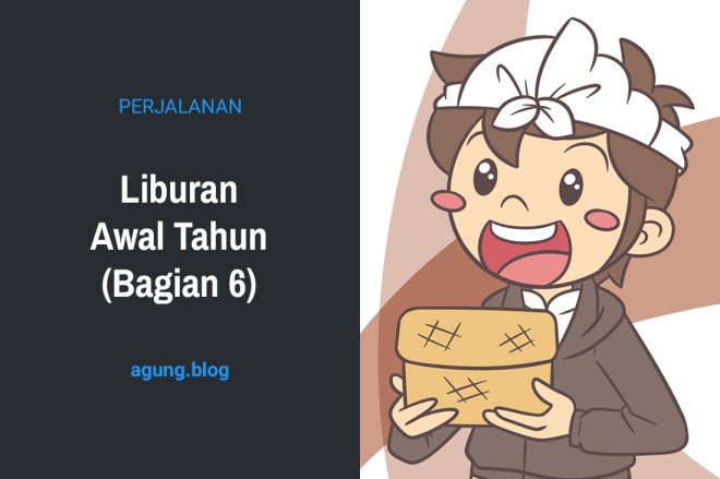 Liburan Awal Tahun (Bagian 6)