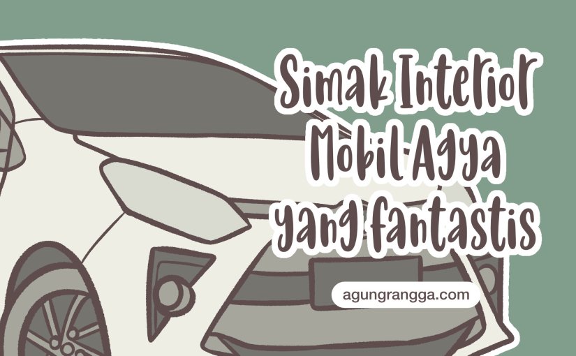Simak Interior Mobil Agya yang Fantastis